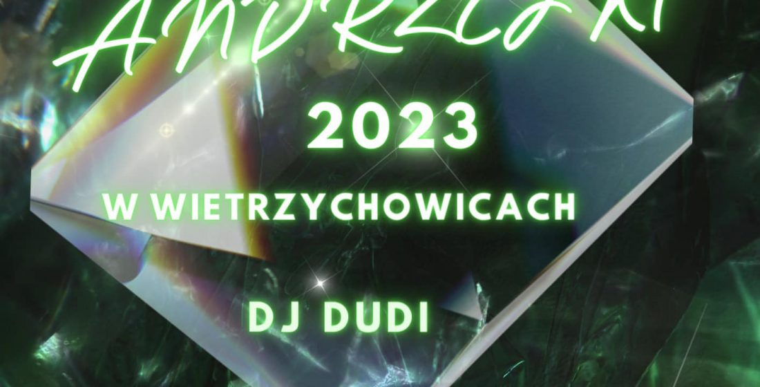 Na ciemnym tle duży napis: Andrzejki 2023 w Wietrzychowicach, poniżej napis DJ Dudi oraz data i godzina wydarzenia